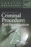 Principles Of Criminal Procedure: Post Investigation Concise Hornbook - Wayne R. Lafave, Nancy J. King, Jerold H. Israel