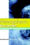 Atmospheric Corrosion - T. E. Graedel, Thomas E. Graedel