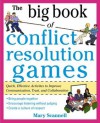 The Big Book of Conflict Resolution Games: Quick, Effective Activities to Improve Communication, Trust, and Collaboration - Mary Scannell