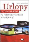 Urlopy wypoczynkowe w różnych systemach czasu pracy - Rotkiewicz Marek