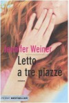 Letto a tre piazze - Jennifer Weiner