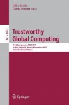 Trustworthy Global Computing: Third Symposium, Tgc 2007, Sophia-Antipolis, France, November 5-6, 2007, Revised Selected Papers - Gilles Barthe