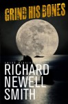 Grind His Bones (Jack Scully Thrillers) - Richard Newell Smith