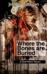 Where the Bones Are Buried - Jeanne Matthews