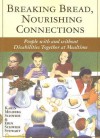 Breaking Bread, Nourishing Connections: People with and Without Disabilities Together at Mealtime - Karin Melberg Schwier, Erin Schwier Stewart