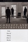 Concept and Controversy: Sixty Years of Taking Ideas to Market - Walt Rostow