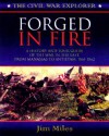 Forged Fire: A History and Tour Guide of the War in the East, from Manassas to Antietam, 1861-1862 - Jim Miles