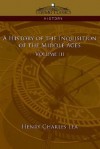 A History of the Inquisition of the Middle Ages Volume 3 - Henry Charles Lea