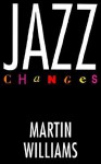 Jazz Changes - Martin Williams