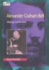 Alexander Graham Bell: Making Connections - Naomi Pasachoff