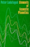 Elements of Acoustic Phonetics - Peter Ladefoged, Ladefoged