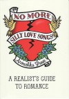 No More Silly Love Songs: A Realist's Guide To Romance - Anouchka Grose