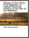 History of the Thirty-First Regiment of Indiana Volunteer Infantry in the War of the Rebellion - John Thomas Smith