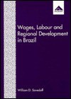 Wages, Labour and Regional Development in Brazil - William D. Savedoff