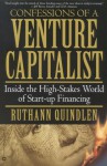 Confessions of a Venture Capitalist: Inside the High-Stakes World of Start-up Financing - Ruthann Quindlen