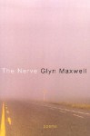 The Nerve: Poems - Glyn Maxwell