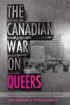 The Canadian War on Queers: National Security as Sexual Regulation - Gary Kinsman, Patrizia Gentile