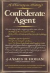 Confederate Agent: A Discovery in History - James David Horan