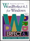 Mastering and Using WordPerfect 6.1 for Windows - H. Albert Napier, Philip J. Judd