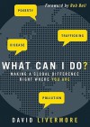 What Can I Do?: Making a Global Difference Right Where You Are - David Livermore