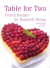 Table for Two: French Recipes for Romantic Dining - Marianne Paquin, Jacques Boulay