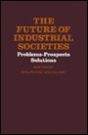 Future of Industrial Societies: Problems Prospects Solutions - Wolfgang Michalski