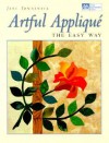 Artful Applique: The Easy Way - Jane Townswick, Laurel Strand, Brent Kane
