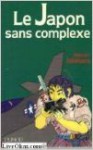 Le Japon Sans Complexe: Premier Des Partenaires Dans Le Monde Du Xx Ième Siècle? - Shintarō Ishihara