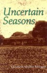 Uncertain Seasons: A Young Girl's Coming of Age in World War II - Elizabeth Morgan