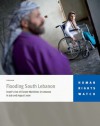 Flooding South Lebanon: Israel's Use of Cluster Munitions in Lebanon in July and August 2006, Volume 20 - Bonnie Lynn Docherty, Marc E. Garlasco, Stephen D. Goose