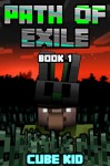 Minecraft Diary: Path of Exile: (An unofficial Minecraft series) - Cube Kid, Authentic Cube Kid, Cube Kid Official