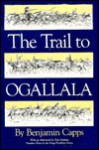 The Trail to Ogallala - Benjamin Capps, Don Graham