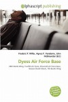 Dyess Air Force Base - Agnes F. Vandome, John McBrewster, Sam B Miller II