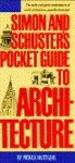 Simon and Schuster's Pocket Guide to Architecture (Fireside Books (Holiday House)) - Patrick Nuttgens