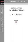 Islamic Law in the Modern World - J.N.D. Anderson