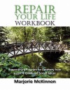 Repair Your Life Workbook: Supporting A Program Of Recovery From Incest & Childhood Sexual Abuse - Marjorie McKinnon, Marcie Taylor