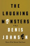 The Laughing Monsters: A Novel - Denis Johnson