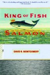 King of Fish: The Thousand-Year Run of Salmon - David R. Montgomery