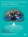 The Secondary Curriculum Design Handbook: Preparing Our Children for Their Futures - Brian Male