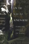 On the Way to Somewhere: Stories and Songs for the Journey - Celia Whitler