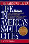 The Rating Guide To Life In America's Small Cities - G. Scott Thomas