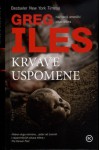 Krvave uspomene - Greg Iles, Andrea Pongrac