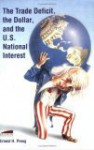 The Trade Deficit, The Dollar, And The U. S. National Interest - Ernest H. Preeg