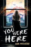 You Were Here - Cori McCarthy