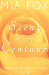 Scent of the Centaur (Surprise Passion Series Book 4) - Mia Fox