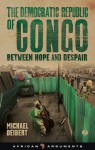 The Democratic Republic of Congo: Between Hope and Despair (African Arguments) - Michael Deibert