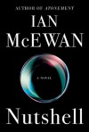 Nutshell: A Novel - Ian McEwan