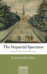 The Impartial Spectator: Adam Smith's Moral Philosophy - D.D. Raphael