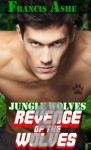 Jungle Wolves 3: Revenge of the Wolves (m/m werewolf erotica) - Francis Ashe