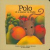 Polo Et Le Panier De Fruits (Polo Baby Board Books, #2) - Ginette Anfousse, Marisol Sarrazin, Marisol Sarrazin